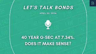 40 year g-sec at 7.34%. Does it make sense?