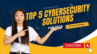 Top 5 Cybersecurity Solutions for 2024