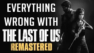 GamingSins: Everything Wrong with The Last of Us Remastered