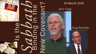 Is The Sabbath Binding in the New Covenant? Steve Gregg Debates Doug Batchelor Seventh Day Adventist