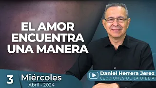 DANIEL HERRERA | LECCIÓN ESCUELA SABÁTICA | ABRIL 3 -2024