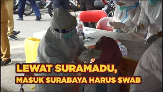 Lewat Suramadu, Masuk Surabaya harus Swab