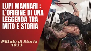 1033- Lupi mannari : l'origine di una leggenda tra mito e storia [Pillole di Storia]