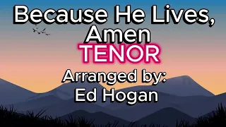 Because He Lives, Amen / TENOR / Choral Guide / Arranged by Ed Hogan