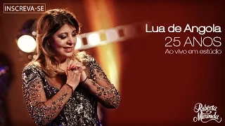 Roberta Miranda - Lua de Angola | DVD 25 anos Ao vivo em estúdio. (Vídeo Oficial)