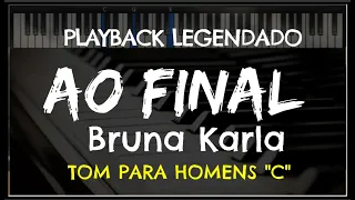 🎤 Ao Final (PLAYBACK LEGENDADO no Piano – TOM MASCULINO "C") Bruna Karla, by Niel Nascimento