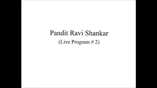 Pandit Ravi Shankar (Live Program # 2)