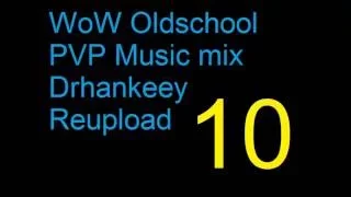 WoW Oldschool PVP Music [Vol.10] Drhankeey REUPLOAD