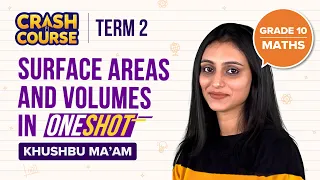 Surface Areas and Volumes Class 10 Maths (Chapter 13) One-Shot | CBSE Class 10 (Term-2) Crash Course