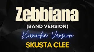 ZEBBIANA (Band Version) - Skusta Clee (Karaoke)