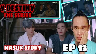 Y Destiny The Series EP.13 / Masuk's Story | Commentary+Reaction | Reactor ph