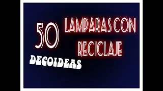 50 LAMPARAS RECICLADAS | DecoIdeas | los Hobbies de Yola