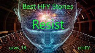 Best HFY Reddit Stories: Resist