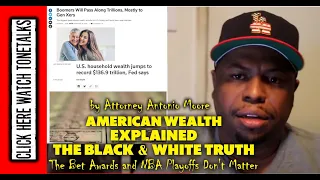 American Wealth Explained - The Black & White Truth -The Bet Awards & NBA Playoffs Don't Matter