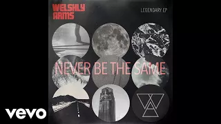 Welshly Arms - Never Be The Same (Official Audio)