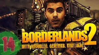 Borderlands 2 - Episode 14 - with BdoubleO, GenerikB, & Kurtjmac