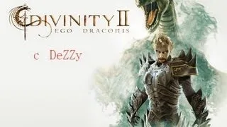 DeZZy в мире Divinity 2 Ego Draconis Часть 2