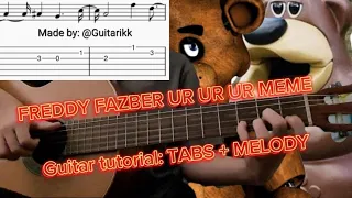 Freddy Fazber UR UR UR Meme: GUITAR TUTORIAL (Tabs and Melody)