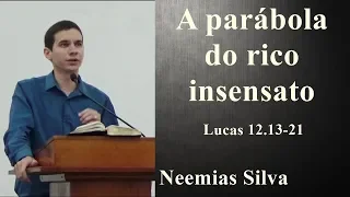 A parábola do rico insensato - Lucas 12.13-21 | Neemias Silva