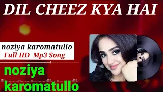 Dil Cheez Kya Hai ||  Noziya karomatullo || Hindhi song ..