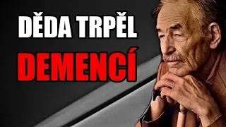 Děda trpěl demencí - Creepypasta [CZ]