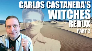 Carlos Castaneda's "Witches" Redux! (Part 2)