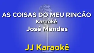 As coisas do meu rincão - José Mendes - Karaokê