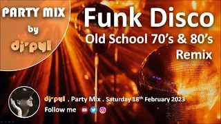 Party Mix Old School Funk & Disco Remix 70's & 80's by DJ' PYL #18February2023