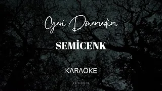 Semicenk - Geri Dönemedim || Karaoke || Lyrics || Edit || Cover / 4K