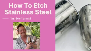 How To ETCH Stainless Steel Tumblers Tutorial