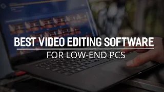 Top 3 Best Video Editing Software for Low End PC in 2021