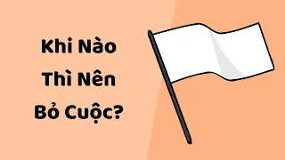 Khi nào thì nên bỏ cuộc? - Tri kỷ cảm xúc web5ngay