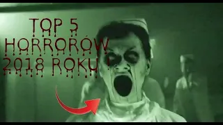 TOP 5 HORRORÓW 2018 *serio straszne*