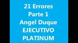 Angel Duque - 21 Errores Parte 1 | EJECUTIVO PLATINUM | VISION TRAVEL