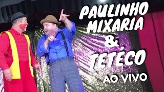 Paulinho Mixaria & Tetéco AO VIVO no Circo Teatro Teleco (Oficial)