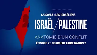 Comment faire Nation ? Israël / Palestine : les Israéliens ép. 2