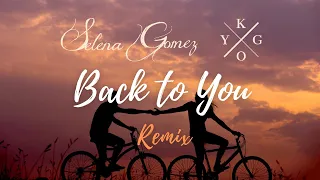 Kygo Style , Selena Gomez - Back To You (Infusion Remix)