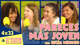 PARECES MÁS JOVEN con LUCÍA MBOMIO | Estirando el chicle 4x33