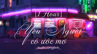 [1 Hour] Yêu Người Có Ước Mơ - buitruonglinh - ( Em đã yêu một người có ước mơ...)