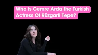 Cemre Arda Turkish Actress Of Rüzgarli Tepe.