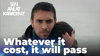 Whatever it cost, it will pass - Sen Anlat Karadeniz | Lifeline - Short Scenes