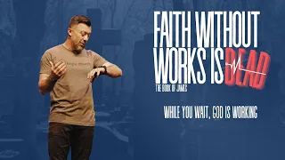 [Live] Faith Without Works Is Dead | While You Wait God Is Working