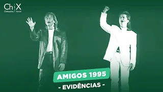 Chitãozinho & Xororó - Evidências (Show Amigos 1995)
