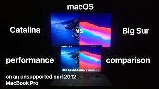 macOS 11 Big Sur vs macOS 10.15 Catalina performance comparison on unsupported Mid 2012 MacBook Pro!