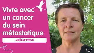 Vivre avec un cancer du sein métastatique - Joëlle Thills