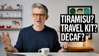 The (Accidentally) Annual Q&A: Tiramisu | Decaf | Travel Gear & More!