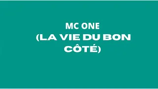 MC ONE LA VIE DU BON CÔTÉ (PAROLES LYRICS)