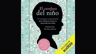 El Cerebro del Niño: Estrategias para cultivar la mente de tu hijo (Audiolibro) de Daniel J.Siegel