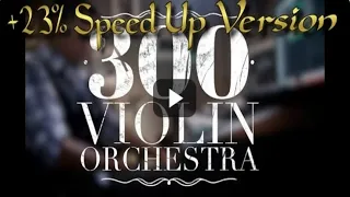 300 Violin Orchestra (+23% speed up Version)