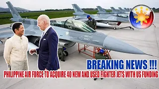 40 NEW AND USED FIGHTER JETS TO BE ACQUIRED BY THE PHILIPPINE AIR FORCE WITH FUNDING FROM THE US